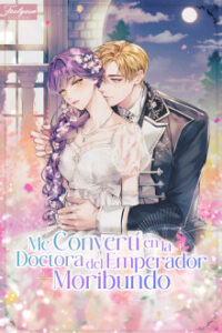 Me convertí en la doctora del emperador moribundo