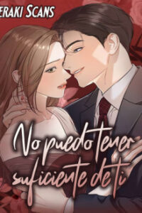 No puedo tener suficiente de ti